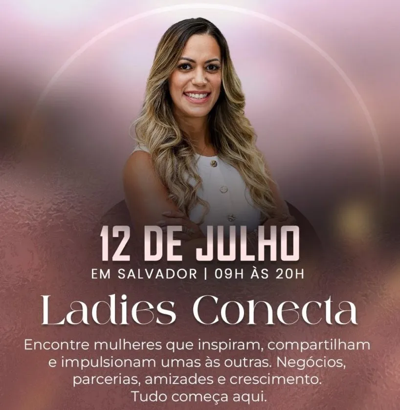 Ladies Conecta: evento de networking itinerante para mulheres chega em Salvador