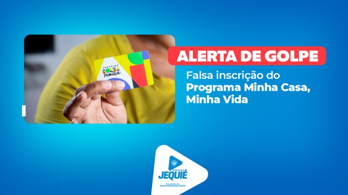 Prefeitura de Jequié alerta para falsa inscrição do Programa Minha Casa, Minha Vida